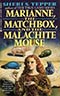 Marianne, the Matchbox, and the Malachite Mouse